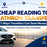 Cheap Reading to Heathrow Transfers: 7 Ways Travellers Can Save Money